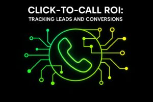 Click-to-Call ROI: Tracking Leads and Conversions
